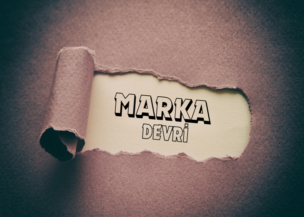 İleri Marka Patent Danışmanlık Marka Devri Nedir ?i
